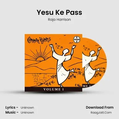 Yesu Ke Pass MP3 Song by Raja Harrison Cover