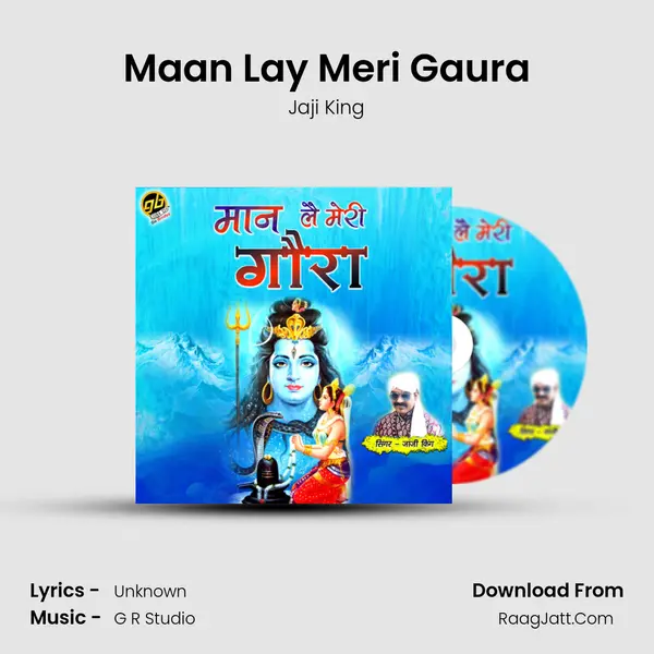 Maan Lay Meri Gaura - Jaji King