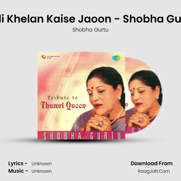 Holi Khelan Kaise Jaoon - Shobha Gurtu MP3 Song by Shobha Gurtu Cover