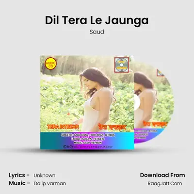 Dil Tera Le Jaunga MP3 Song by Saud Cover