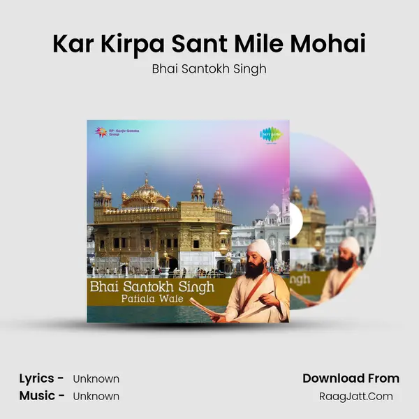 Kar Kirpa Sant Mile Mohai MP3 Song by Bhai Santokh Singh Cover