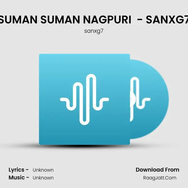 SUMAN SUMAN NAGPURI (REMIX) - SANXG7 MP3 Song by sanxg7 Cover