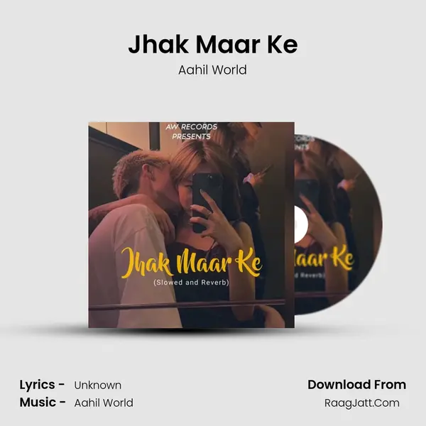 Jhak Maar Ke MP3 Song by Aahil World Cover