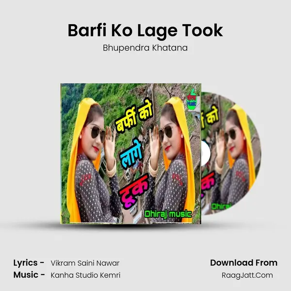 Barfi Ko Lage Took - Bhupendra Khatana