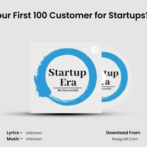 How to Get Your First 100 Customer for Startups? | Startup Era MP3 Song by  Cover