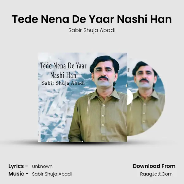 Tede Nena De Yaar Nashi Han - Sabir Shuja Abadi