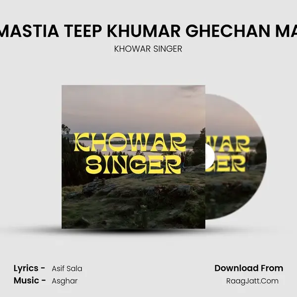 MASTIA TEEP KHUMAR GHECHAN MA MP3 Song by KHOWAR SINGER Cover