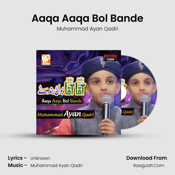 Aaqa Aaqa Bol Bande - Single - Muhammad Ayan Qadri