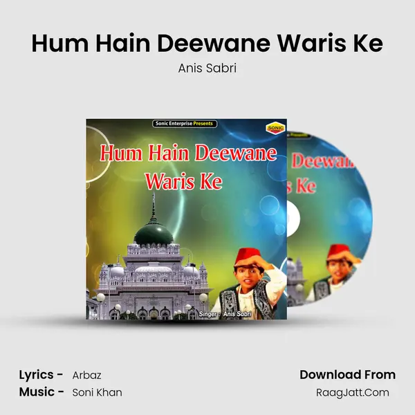 Hum Hain Deewane Waris Ke - Anis Sabri