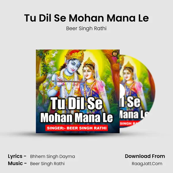 Tu Dil Se Mohan Mana Le - Beer Singh Rathi