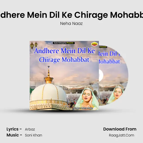 Andhere Mein Dil Ke Chirage Mohabbat - Neha Naaz