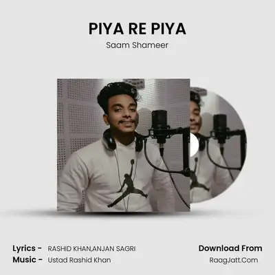 PIYA RE PIYA mp3 song