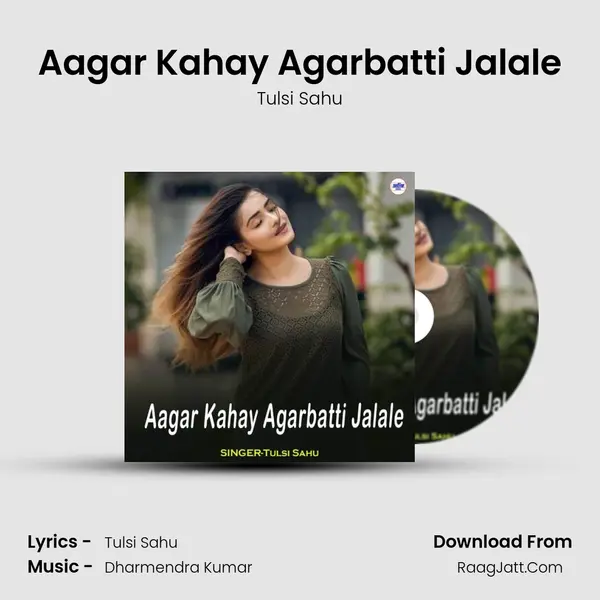 Aagar Kahay Agarbatti Jalale mp3 song