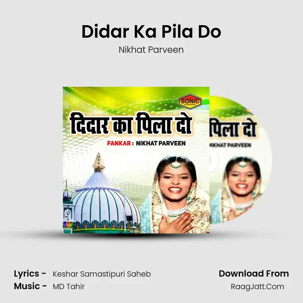 Didar Ka Pila Do - Nikhat Parveen
