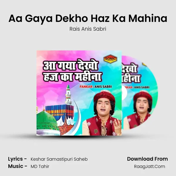 Aa Gaya Dekho Haz Ka Mahina - Rais Anis Sabri
