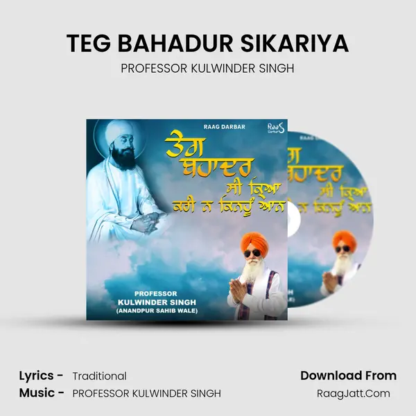 TEG BAHADUR SIKARIYA - PROFESSOR KULWINDER SINGH