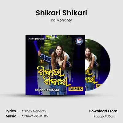 Shikari Shikari (Remix) - Ira Mohanty