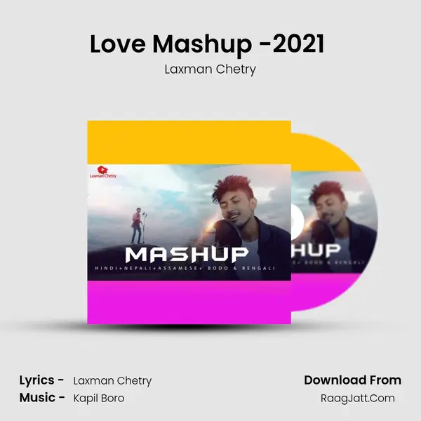 Love Mashup -2021 (Ft.Laxman Chetry) mp3 song