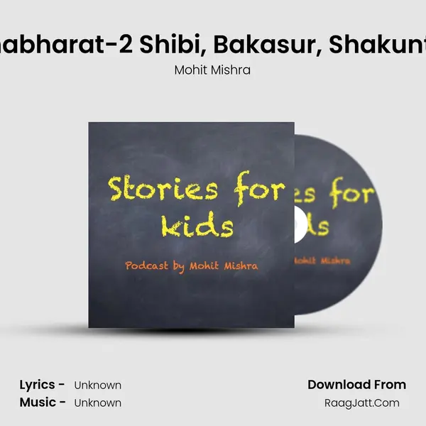 Stories from Mahabharat-2 Shibi, Bakasur, Shakuntala & Kunti MP3 Song by Mohit Mishra Cover