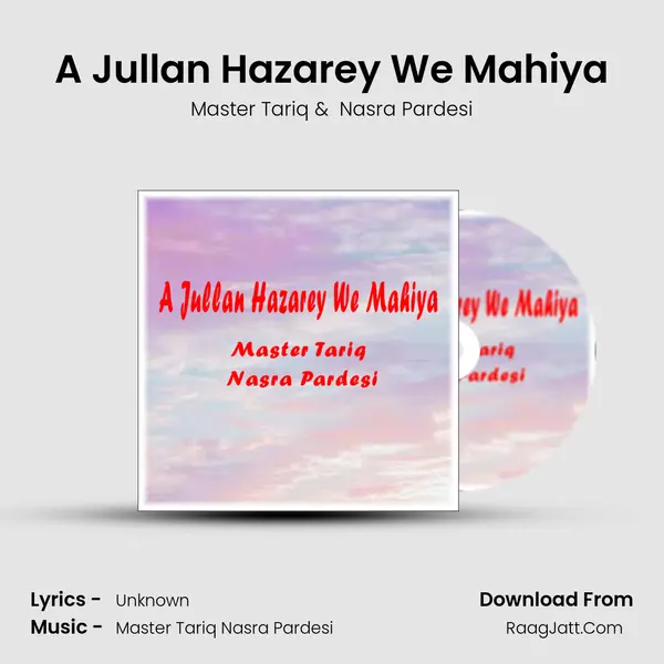 A Jullan Hazarey We Mahiya mp3 song