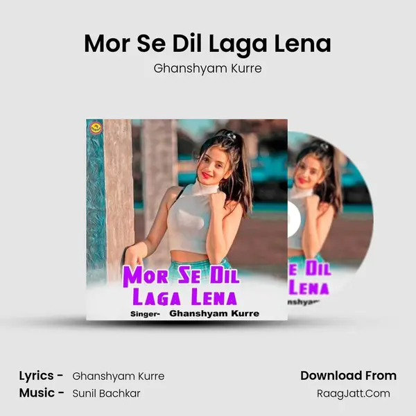 Mor Se Dil Laga Lena MP3 Song by Ghanshyam Kurre Cover