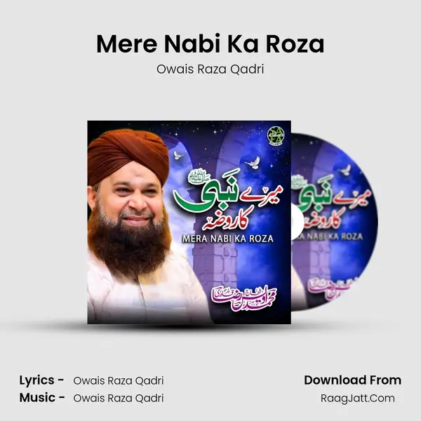 Mere Nabi Ka Roza - Owais Raza Qadri