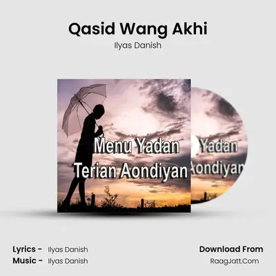 Qasid Wang Akhi MP3 Song by Ilyas Danish Cover