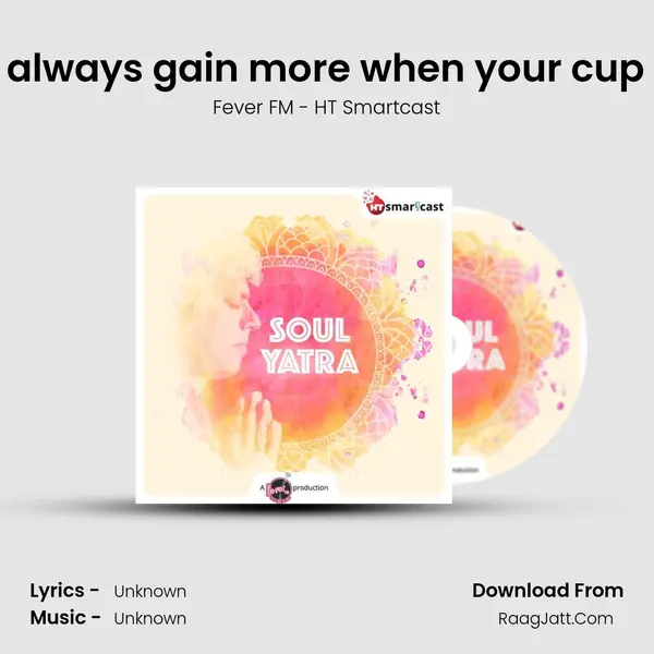 #42 You always gain more when your cup is empty MP3 Song by Fever FM - HT Smartcast Cover