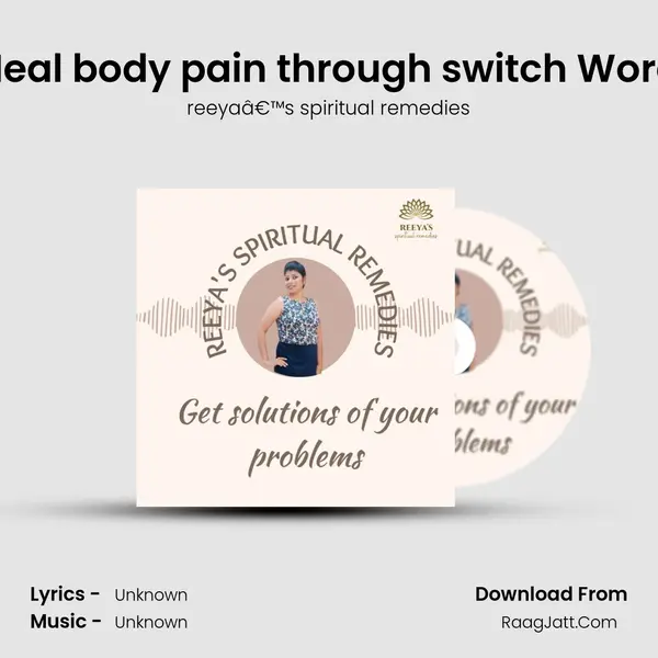 Heal body pain through switch Word MP3 Song by reeyaâ€™s spiritual remedies Cover