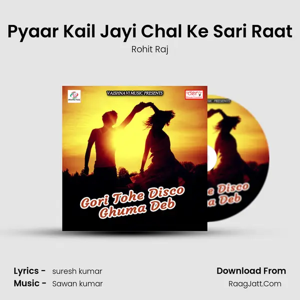 Pyaar Kail Jayi Chal Ke Sari Raat MP3 Song by Rohit Raj Cover