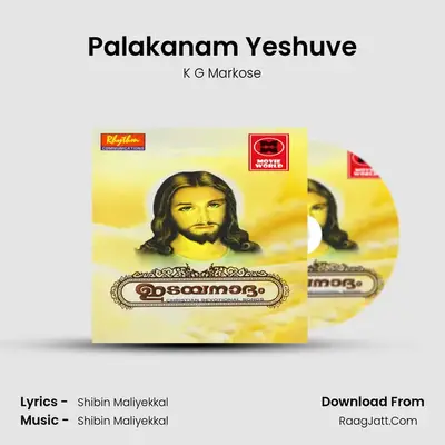 Palakanam Yeshuve(M) MP3 Song by K G Markose Cover