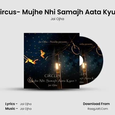 Circus- Mujhe Nhi Samajh Aata Kyun mp3 song