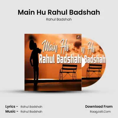 Main Hu Rahul Badshah - Rahul Badshah