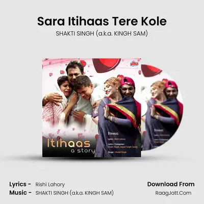 Sara Itihaas Tere Kole mp3 song