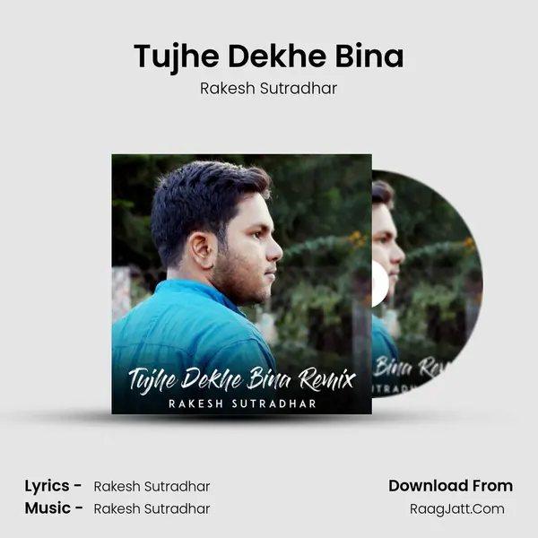 Tujhe Dekhe Bina MP3 Song by Rakesh Sutradhar Cover