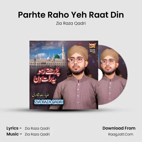 Parhte Raho Yeh Raat Din - Zia Raza Qadri