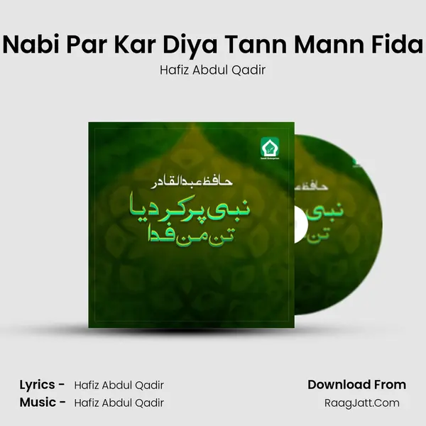 Nabi Par Kar Diya Tann Mann Fida - Hafiz Abdul Qadir