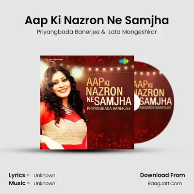 Aap Ki Nazron Ne Samjha - Priyangbada Banerjee - Priyangbada Banerjee