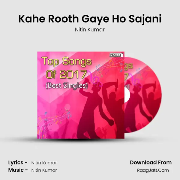 Kahe Rooth Gaye Ho Sajani mp3 song