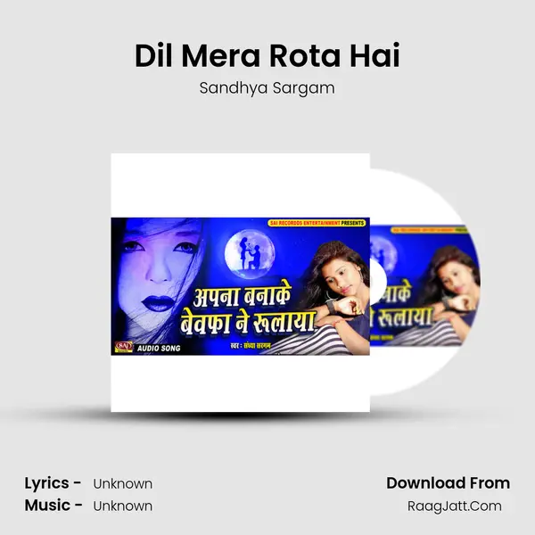 Dil Mera Rota Hai MP3 Song by Sandhya Sargam Cover