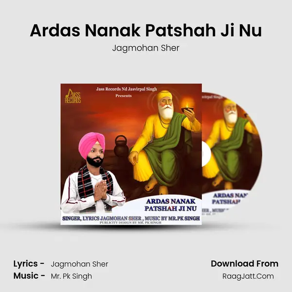 Ardas Nanak Patshah Ji Nu - Jagmohan Sher