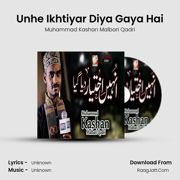 Unhe Ikhtiyar Diya Gaya Hai MP3 Song by Muhammad Kashan Malbari Qadri Cover
