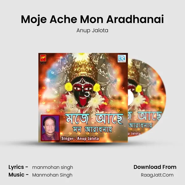 Moje Ache Mon Aradhanai - Anup Jalota