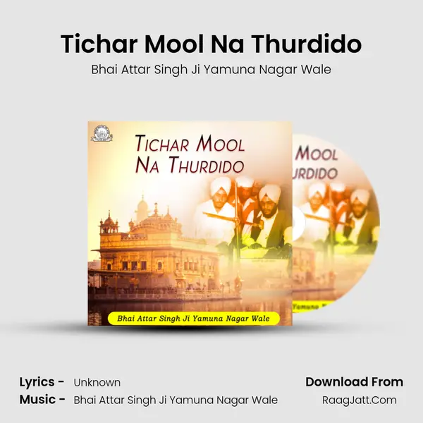 Tichar Mool Na Thurdido MP3 Song by Bhai Attar Singh Ji Yamuna Nagar Wale Cover