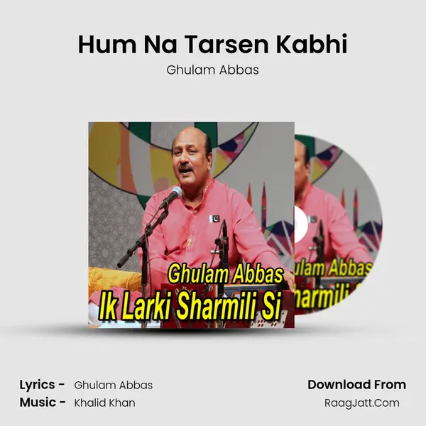Hum Na Tarsen Kabhi MP3 Song by Ghulam Abbas Cover
