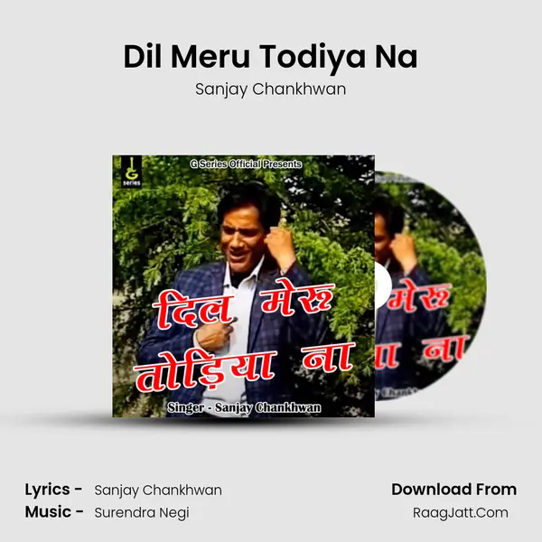 Dil Meru Todiya Na MP3 Song by Sanjay Chankhwan Cover