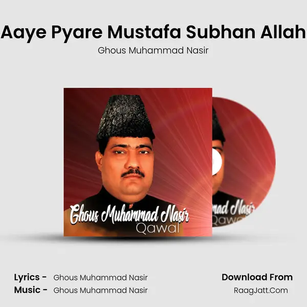Aaye Pyare Mustafa Subhan Allah MP3 Song by Ghous Muhammad Nasir Cover