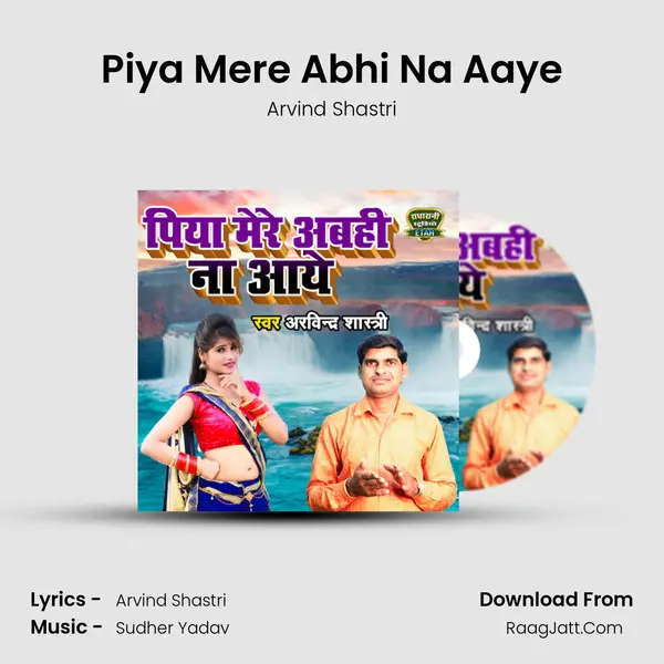 Piya Mere Abhi Na Aaye MP3 Song by Arvind Shastri Cover
