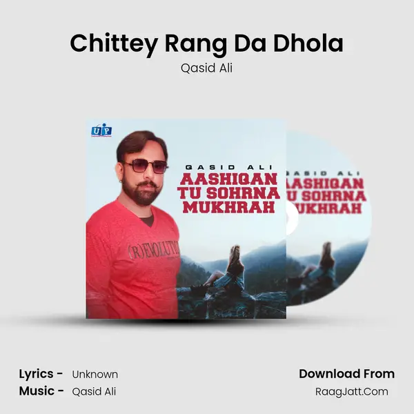 Chittey Rang Da Dhola MP3 Song by Qasid Ali Cover