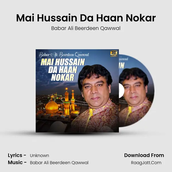 Mai Hussain Da Haan Nokar - Single - Babar Ali Beerdeen Qawwal